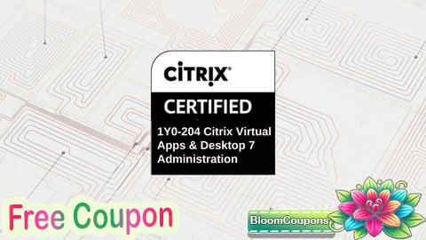 Citrix Virtual Apps and Desktops 7 Administration Exams