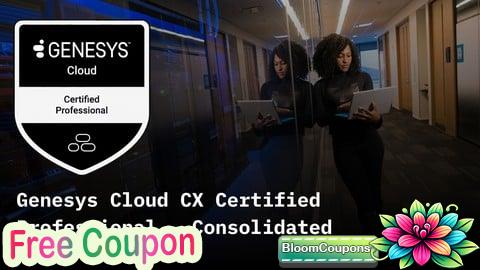 Genesys Cloud CX Certified Professional: Consolidated Exams