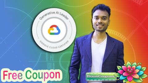 Google Cloud Generative AI Leader Ultimate Course 2025