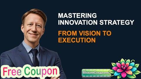Mastering Innovation Strategy: From Vision to Execution