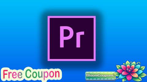 100% Free Coupon Adobe Premiere Pro CC Essential Video Editing Zero To Hero
