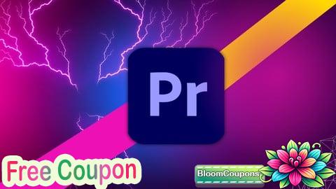 100% Free Coupon Adobe Premiere Pro CC For Video Editing - Novice to Expert