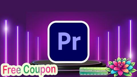 100% Free Coupon Adobe Premiere Pro CC Masterclass for Video Editing