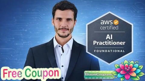 100% Free Coupon AWS Certified AI Practitioner (AIP) — Complete Bootcamp 2026