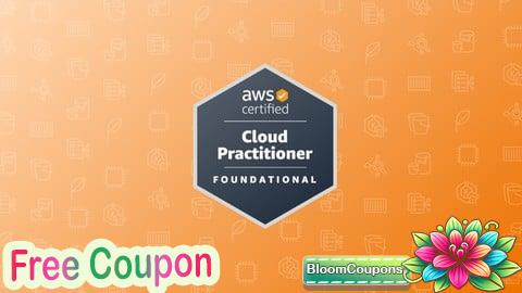100% Free Coupon AWS Certified Cloud Practitioner Practice Exams 2025