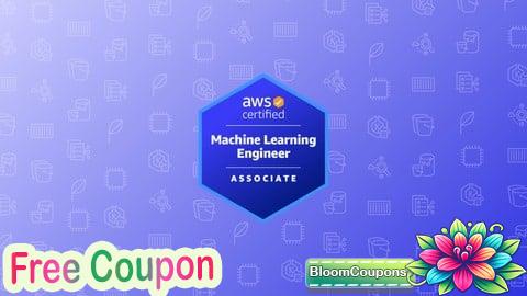 100% Free Coupon AWS Certified Machine Learning Associate Practice Exams 2025