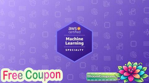 100% Free Coupon AWS Certified Machine Learning Specialty Practice Tests 2025