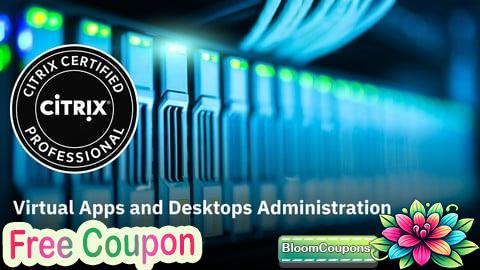 100% Free Coupon Citrix Virtual Apps and Desktops Administration Prep Exams