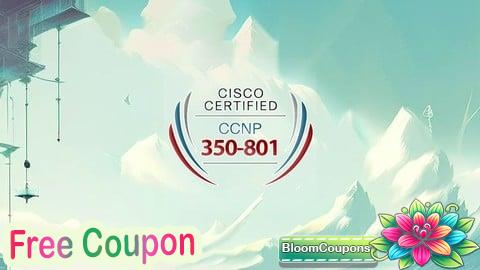 100% Free Coupon Complete Exam Preparation for CCNP 350-801 - Practice Tests
