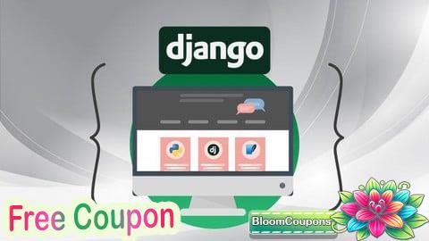 100% Free Coupon Django 5 - Build a Complete Website from Scratch to Deploy