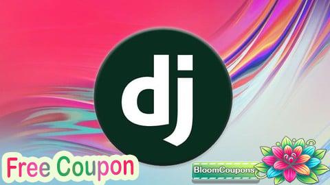 100% Free Coupon Django Masterclass: Get Started With Django Web Development