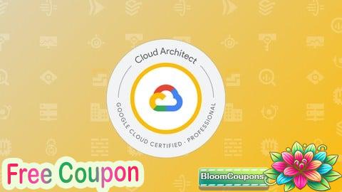 100% Free Coupon GCP PCA : Professional Cloud Architect Practice Exams 2025
