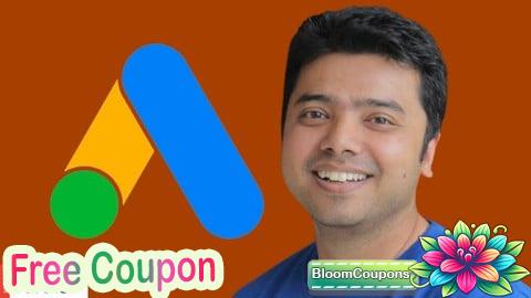 100% Free Coupon Google Ads MasterClass 2025 - All Campaign Builds & Features