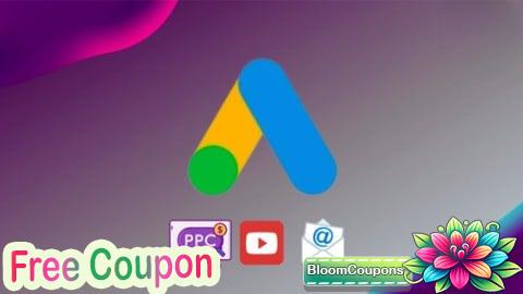 100% Free Coupon Google Ads Mastery Course 2025: PPC with AI Automation