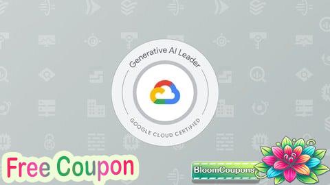 100% Free Coupon Google Cloud Generative AI Leader Practice Exams 2025
