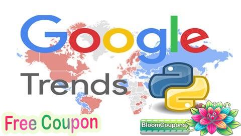 100% Free Coupon Google Trends with Python: Data Science, Marketing, and News