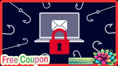 100% Free Coupon Identify and Prevent Phishing Attacks: Before They Harm You