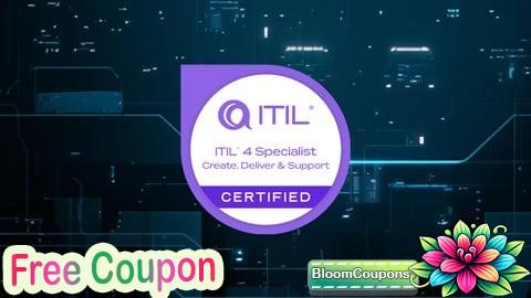 100% Free Coupon ITIL 4 CDS: Create, Deliver & Support Exam Prep