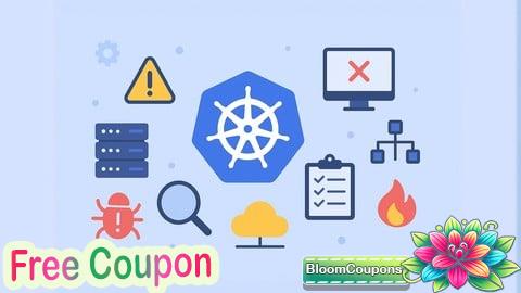 100% Free Coupon Kubernetes CKA Troubleshooting: 1500 Certified Questions