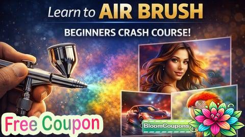 100% Free Coupon Learn to Air Brush - Beginners Crash Course!
