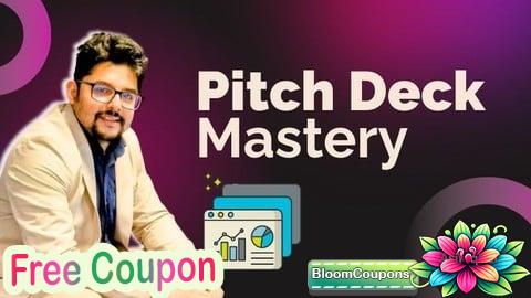 100% Free Coupon Master the Art of the Persuasive "PITCH DECK" Presentations