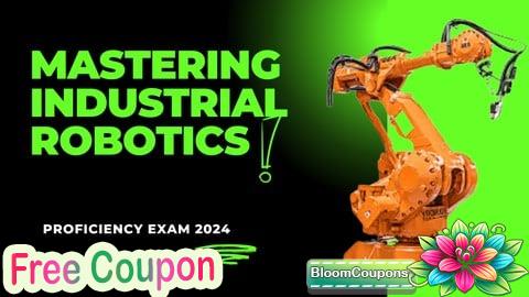 100% Free Coupon Mastering Industrial Robotics: Proficiency Exam 2024