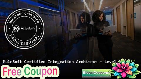 100% Free Coupon MuleSoft Certified Integration Architect Level 1 Exam Prep