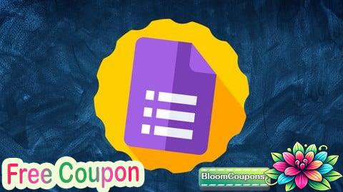 100% Free Coupon The Complete Google Forms Course - Mastering Google Forms