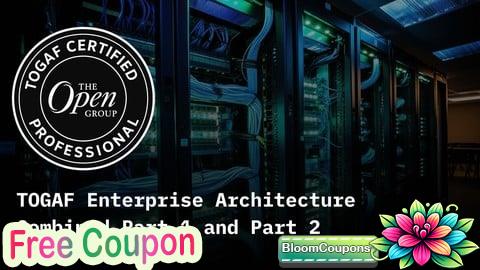 100% Free Coupon TOGAF Enterprise Architecture Combined Part 1 and Part 2