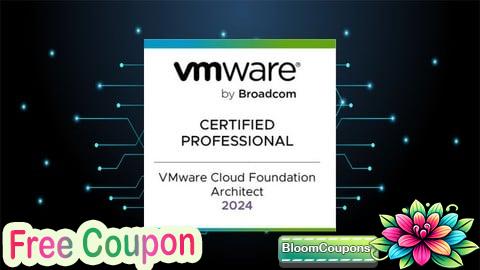 100% Free Coupon VCP VMware Cloud Foundation Architect 2024 (2V0-13.24) EXAM